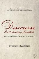 Discourse on Voluntary Servitude: Why People Enslave Themselves to Authority - Etienne De La Boetie - cover