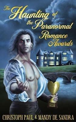 The Haunting of the Paranormal Romance Awards - Christoph Paul,Mandy De Sandra - cover