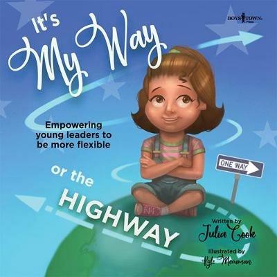 It's My Way or the Highway: Empowering Young Leaders to be More Flexible - Julia Cook - cover