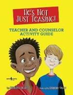 He'S Not Just Teasing - Counsellor Guide: Teacher and Counselor Activity Guide