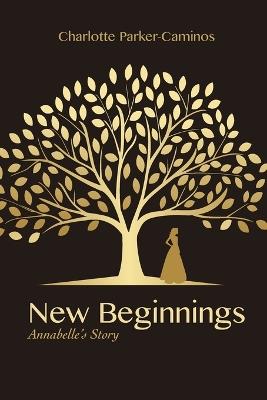 New Beginnings: Annabelle's Story - Charlotte Parker Caminos - cover