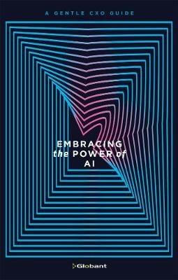 Embracing the Power of AI: A Gentle CXO Guide - Globant - cover