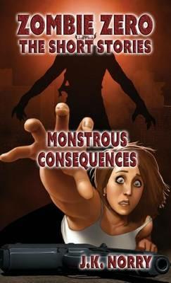 Monstrous Consequences - J K Norry - cover