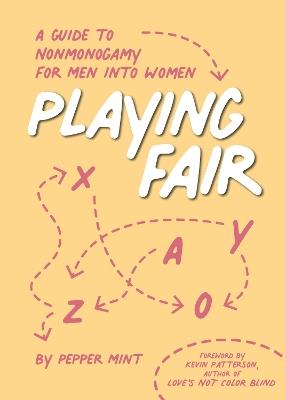 Playing Fair: A Guide to Nonmonogamy for Men into Women - Pepper Mint - cover