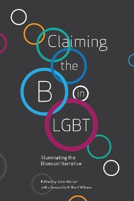 Claiming the B in LGBT: Illuminating the Bisexual Narrative - cover