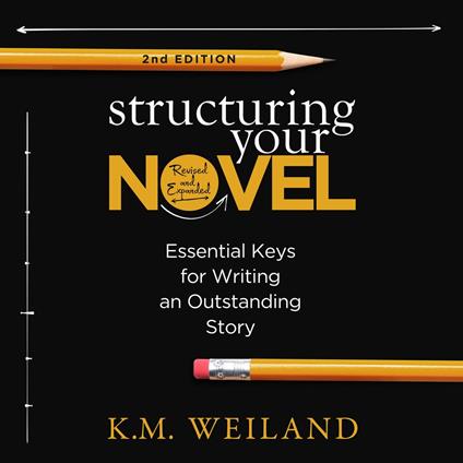 Structuring Your Novel (2nd Edition)
