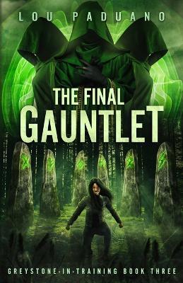 The Final Gauntlet: Greystone-in-Training Book Three - Lou Paduano - cover