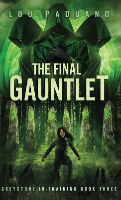 The Final Gauntlet: Greystone-in-Training Book Three - Lou Paduano - cover