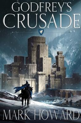 Godfrey's Crusade - Mark Howard - cover