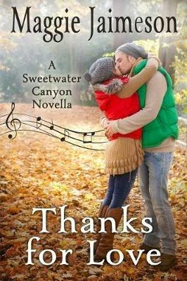 Thanks for Love: A Sweetwater Canyon Novella - Maggie Jaimeson,Maggie Lynch - cover