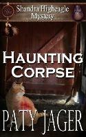 Haunting Corpse: Shandra Higheagle Mystery - Paty Jager - cover