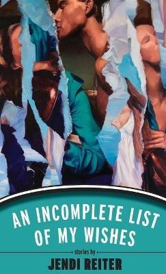 An Incomplete List of My Wishes - Jendi Reiter - cover
