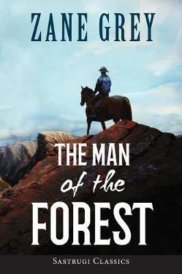 The Man of the Forest (ANNOTATED) - Zane Grey - cover