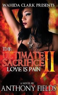 The Ultimate Sacrifice II: Love Is Pain - Anthony Fields - cover
