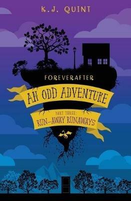 Foreverafter: An Odd Adventure, Part Three: Run-away Runaways - K J Quint - cover