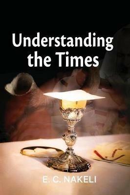 Understanding the Times - E C Nakeli - cover