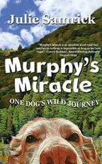 Murphy's Miracle: One Dog's Wild Journey
