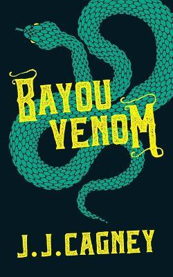 Bayou Venom - J J Cagney - cover