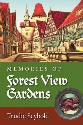 Memories of Forest View Gardens - Trudie Seybold - cover