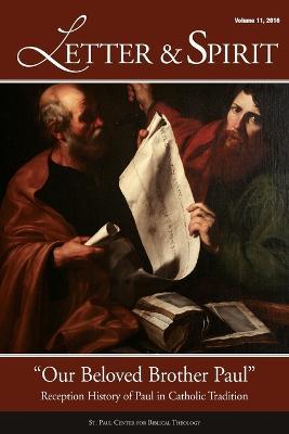 Letter & Spirit, Vol. 11: "Our Beloved Brother Paul" -- Reception History of Paul in Catholic Tradition - For Biblical Theology St Paul Center,Benjamin P Blosser - cover
