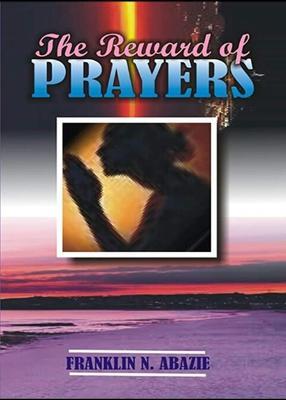 The Reward of Prayers: Prayers - Franklin N Abazie - cover