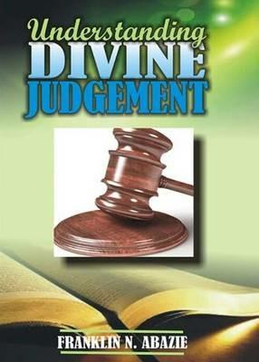 Understanding Divine Judgement: Judgement - Franklin N Abazie - cover
