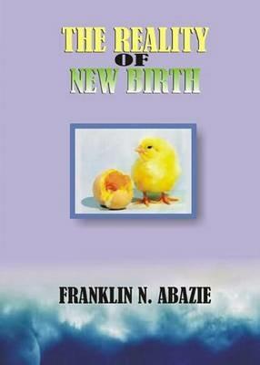 The Reality of New Birth: Salvation - Franklin N Abazie - cover