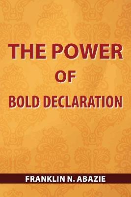 The Power of Bold Declaration: Faith - Franklin N Abazie - cover