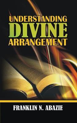 Understanding Divine Arrangement: Deliverance - Franklin N Abazie - cover