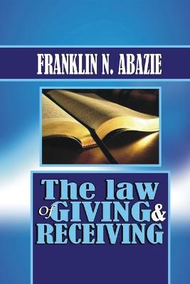 The Law of Giving & Recieving: Faith - Franklin N Abazie - cover