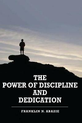 The Power of Discipline & Dedication: Deliverance - Franklin N Abazie - cover