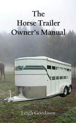The Horse Trailer Owner's Manual - Leigh Goodison - cover