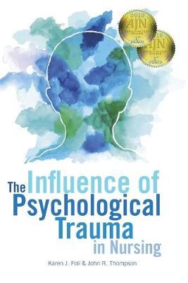 The Influence of Psychological Trauma in Nursing - Karen J Foli - cover