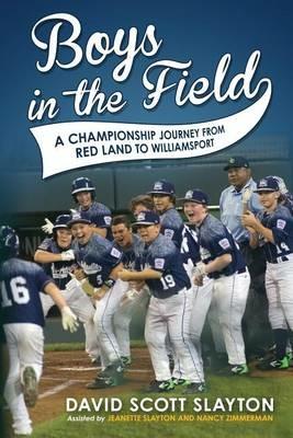 Boys in the Field: A Championship Journey from Red Land to Williamsport - David Scott Slayton - cover