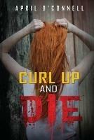 Curl Up and Die - April O'Connell - cover