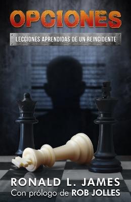 Opciones/Choices: Lecciones Aprendidas De Un Reincidente/Lessons Learned from a Repeat Offender - Ron L James - cover