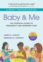Baby & Me: The Essential Guide to Pregnancy and Newborn Care