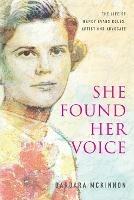 She Found Her Voice: The Life of Nancy Evans Roles, Artist and Advocate - Barbara McKinnon - cover