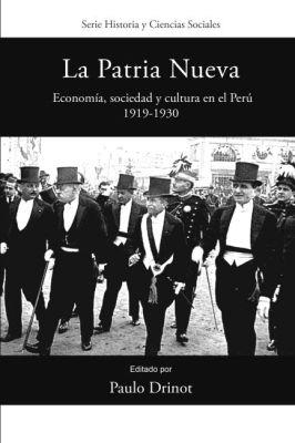 La Patria Nueva: Economia, sociedad y cultura en el Peru, 1919-1930 - cover