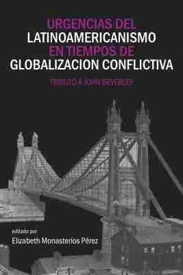 Urgencias del latinoamericanismo en tiempos de globalizacion conflictiva: Tributo a John Beverley - cover