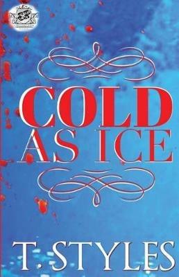 Cold as Ice (the Cartel Publications Presents) - T Styles - cover