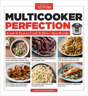 Multicooker Perfection: Cook Cook It Fast or Cook It Slow-You Decide - America's Test Kitchen - cover
