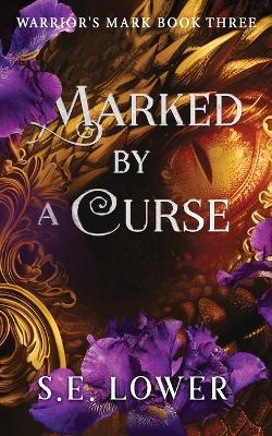 Marked by a Curse: Dragons - S E Lower - cover