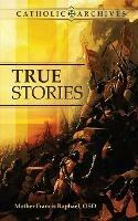 True Stories - Mother Francis Raphael Osd - cover