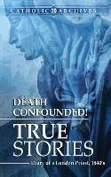 Death Confounded! True Stories - E Price - cover