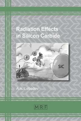 Radiation Effects in Silicon Carbide - A A Lebedev - cover