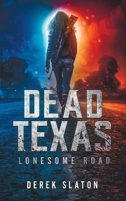 Dead Texas: Lonesome Road - Derek Slaton - cover