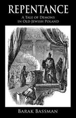 Repentance: A Tale of Demons in Old Jewish Poland