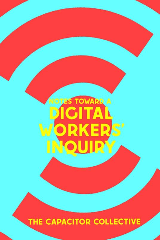 Notes Toward a Digital Workers’ Inquiry
