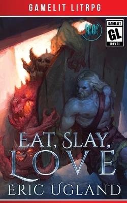 Eat, Slay, Love - Eric Ugland - cover